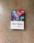 Out Here: Anthology of Takatapui and LGBTQIA+ writers from Aotearoa edited by Chris Tse