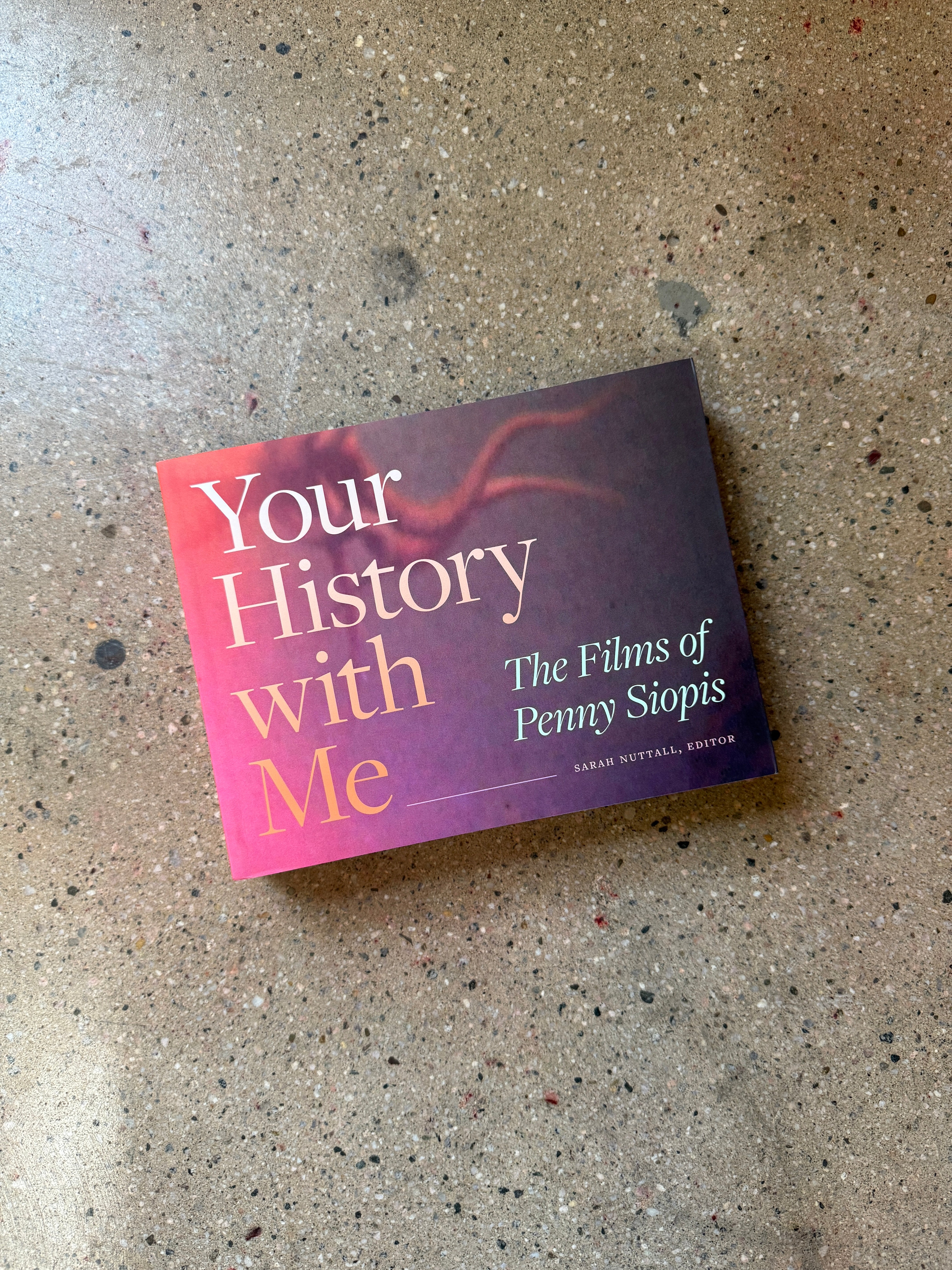 Your History With Me: The Films of Penny Siopis by Sarah Nuttall (Duke Univeristy Large Softcover)
