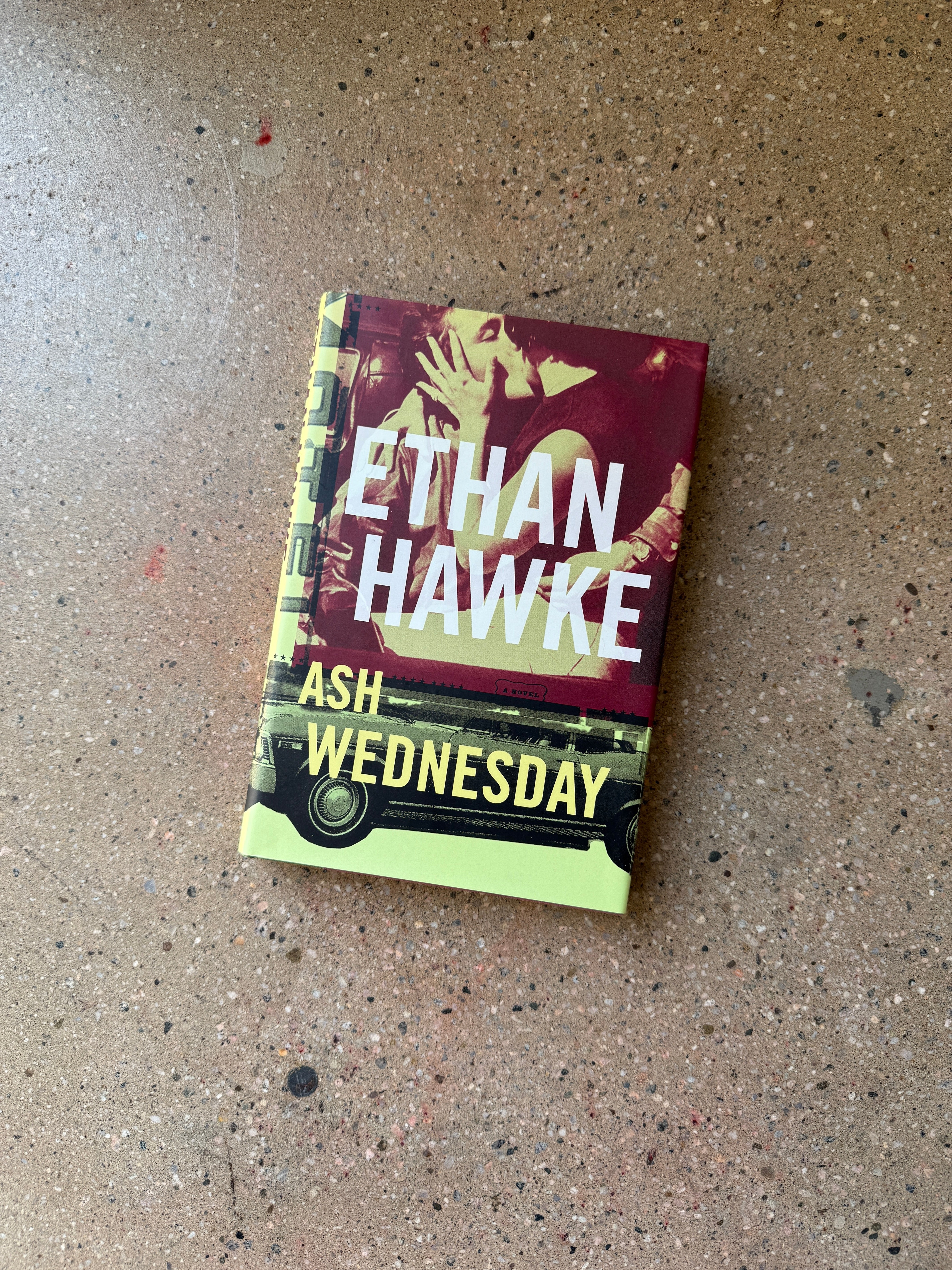 Ash Wednesday by Ethan Hawke (1st Printing Alfred A. Knopf Hardcover)