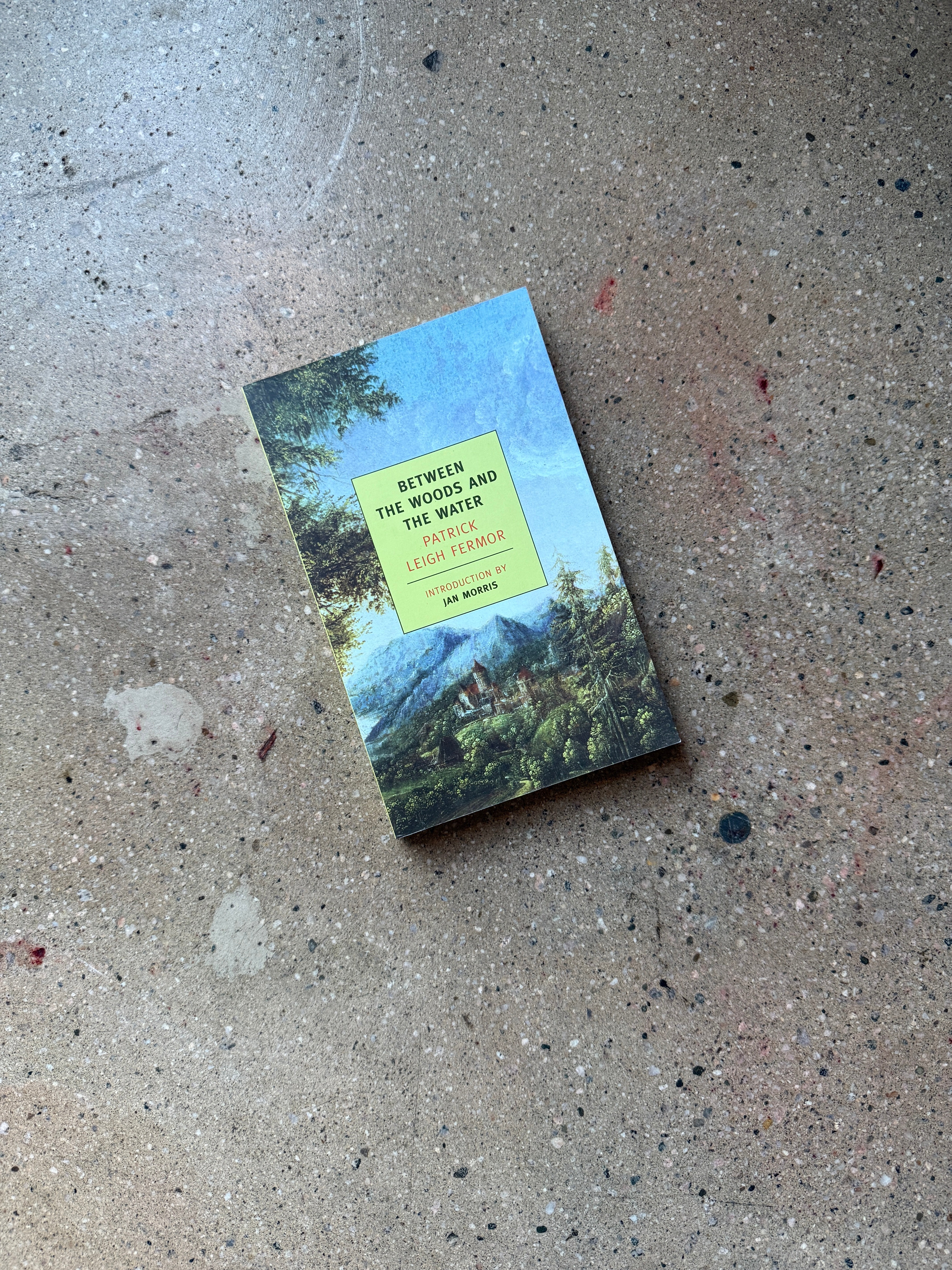 Between the Woods and the Water by Patrick Leigh Fermor (1st Printing New York Review of Books Trade)