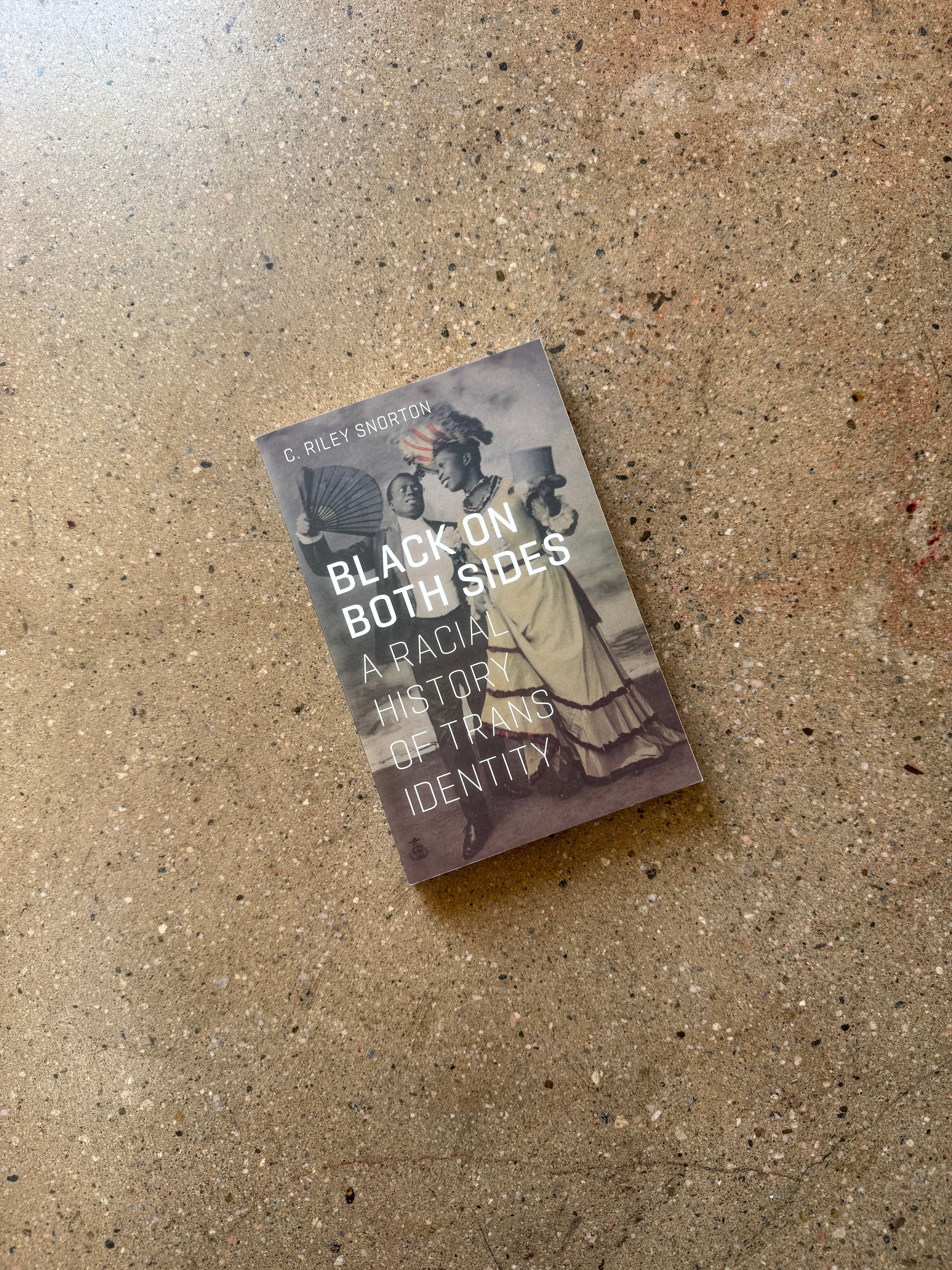 Black on Both Sides: A Racial History of Trans Identity by C. Riley Snorton