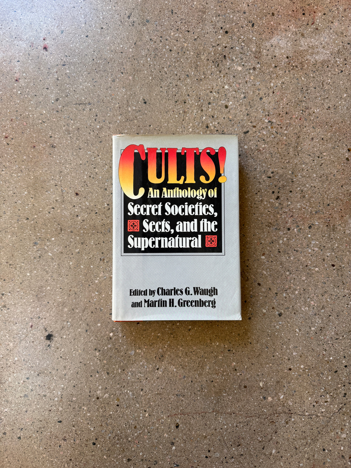 Cults! An Anthology of Secret Societies, Sects, and the Supernatural by Waugh and Greenberg