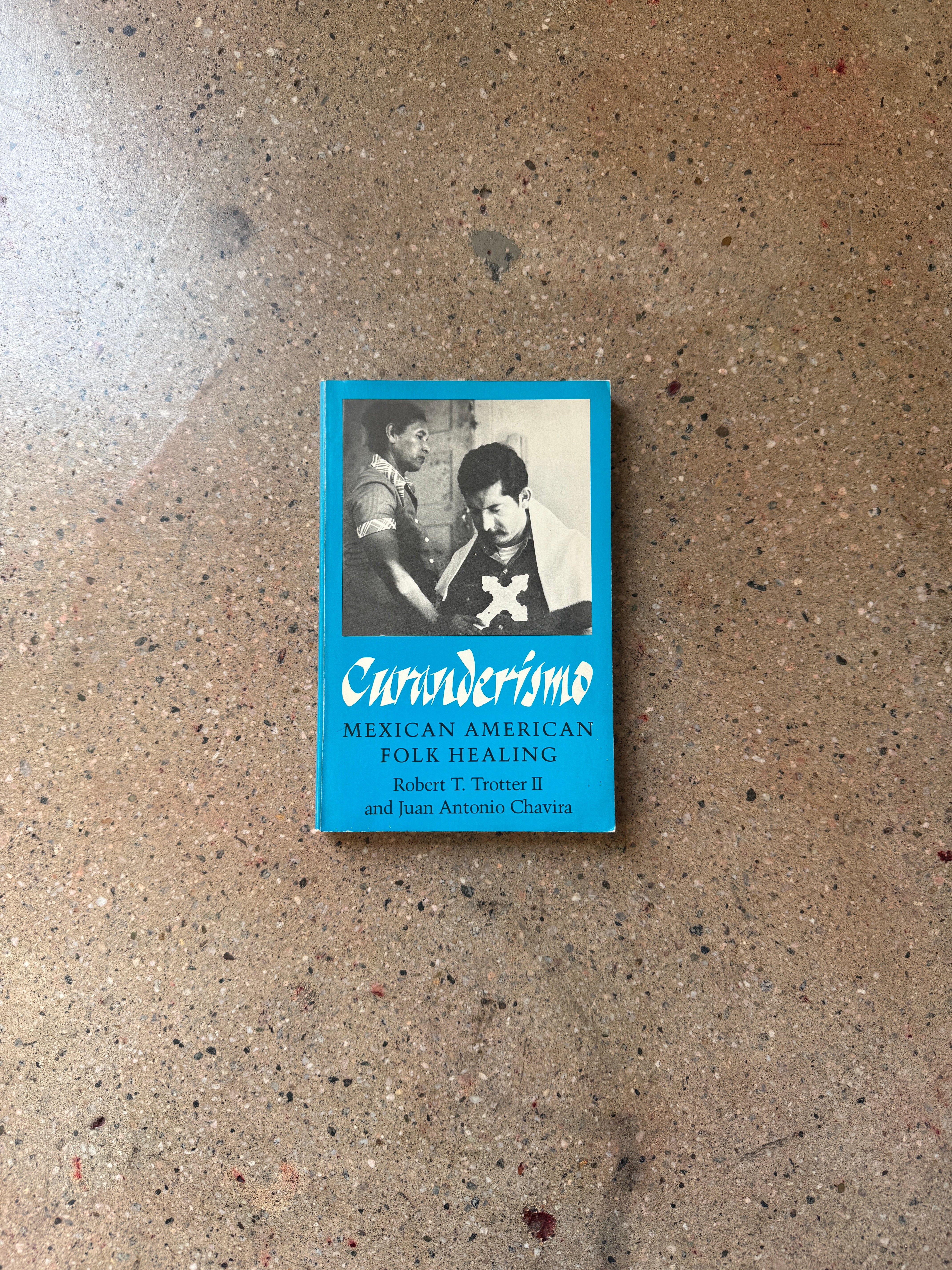 Curanderismo by Robert T. Trotter II