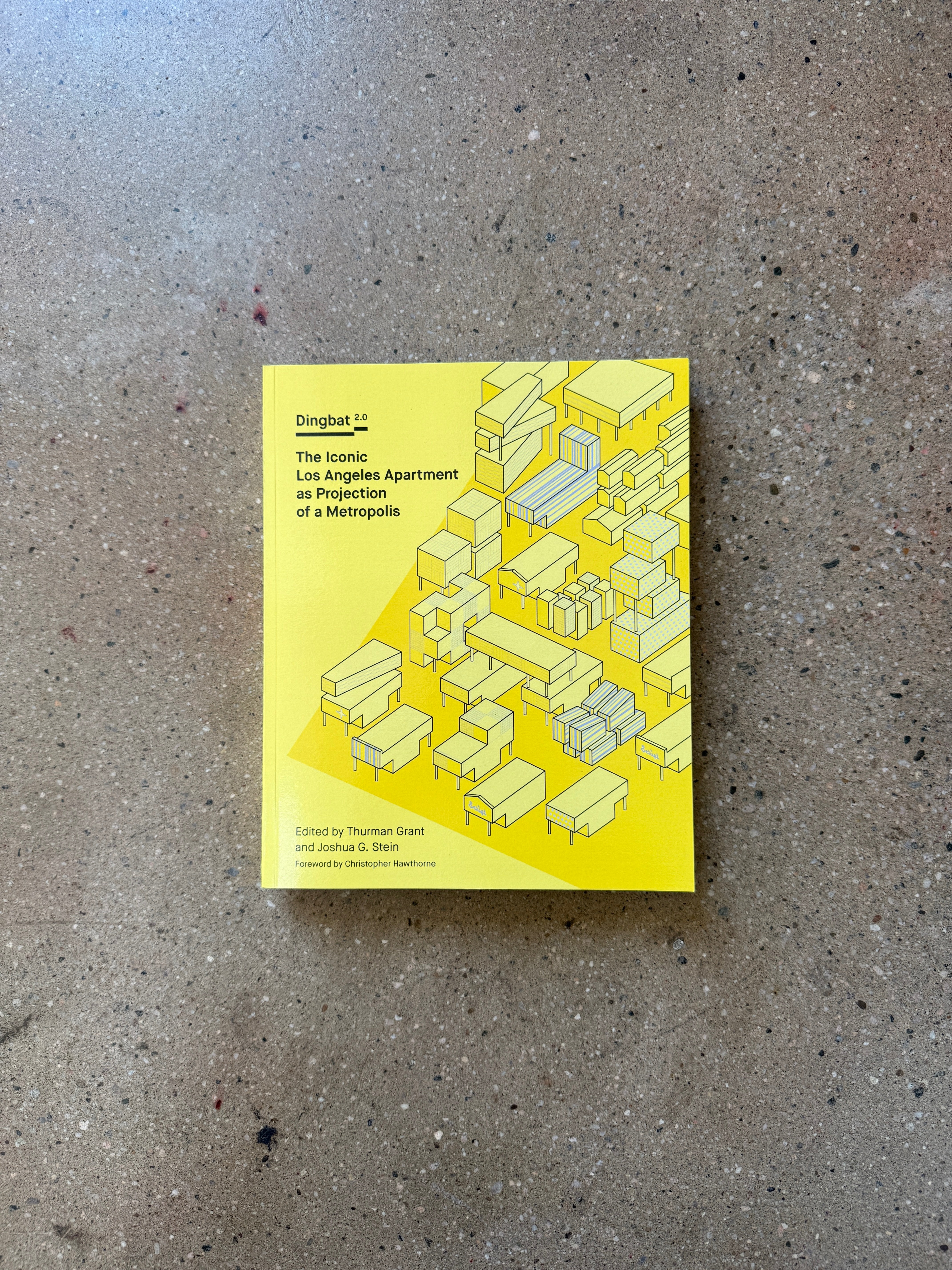 Dingbat 2.0: The Iconic Los Angeles Apartment as Projection of a Metropolis edited by Thurman Grant and Joshua G. Stein