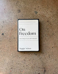 On Freedom by Maggie Nelson