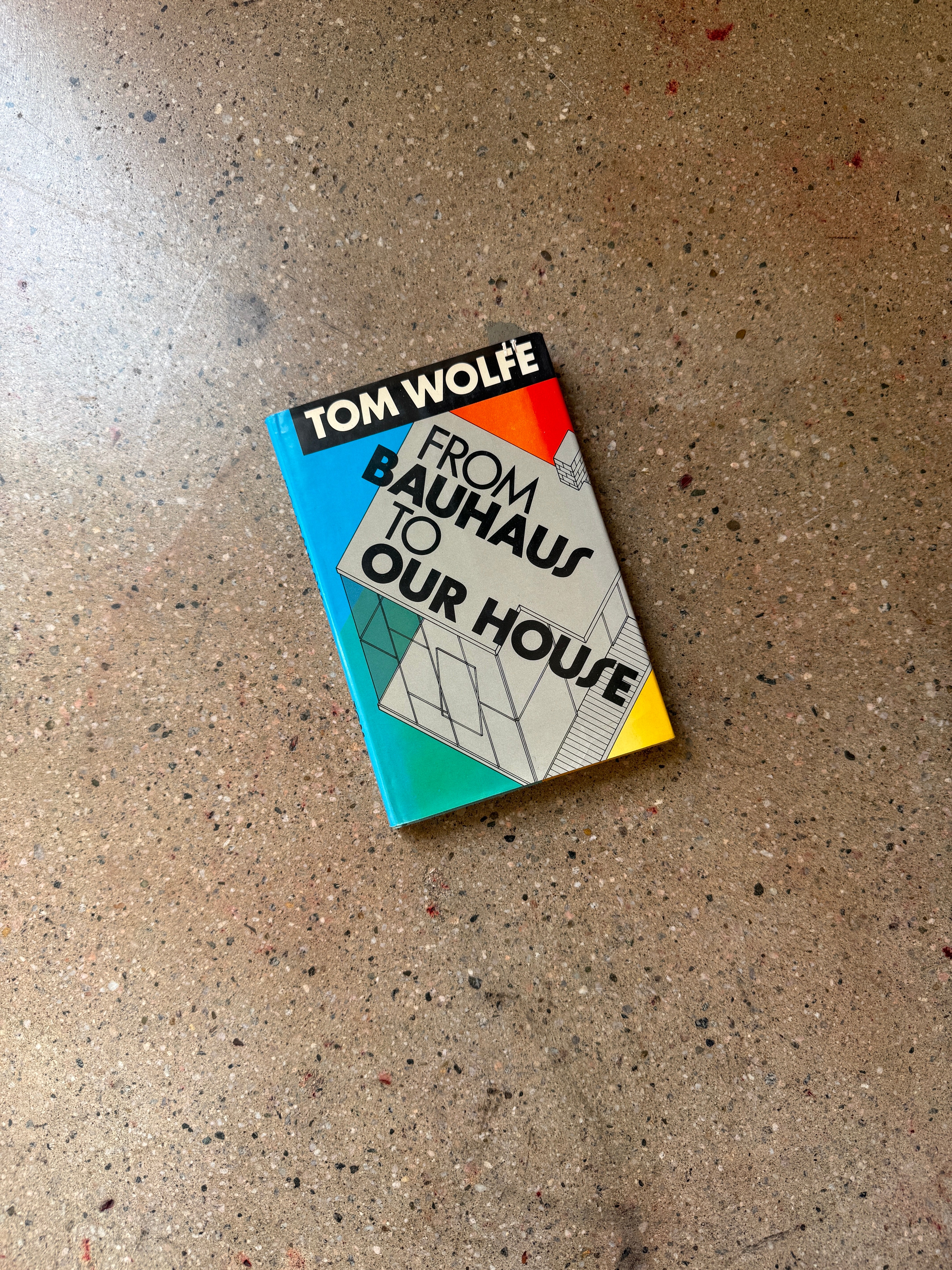 From Bauhaus to Our House by Tom Wolfe