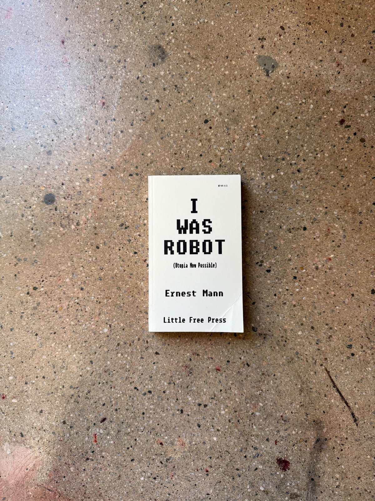 I Was Robot (Utopia Now Possible) by Ernest Mann
