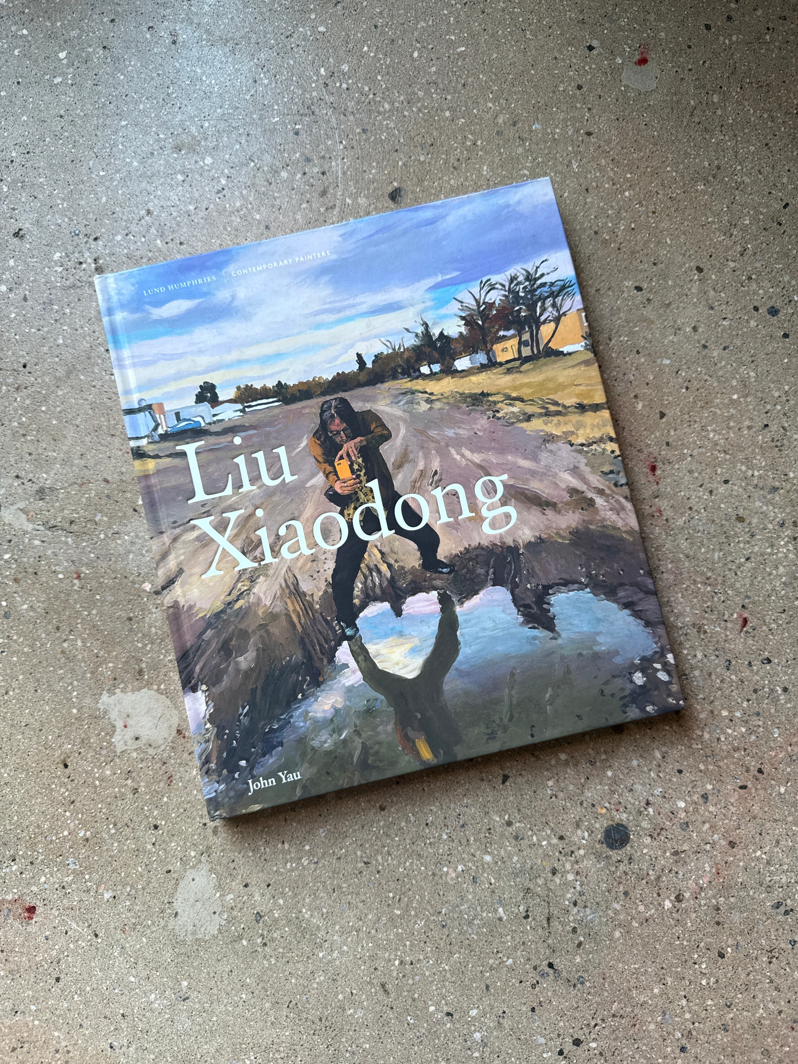 Liu Xiaodong by John Yau (Lund Humphries Large Hardcover)