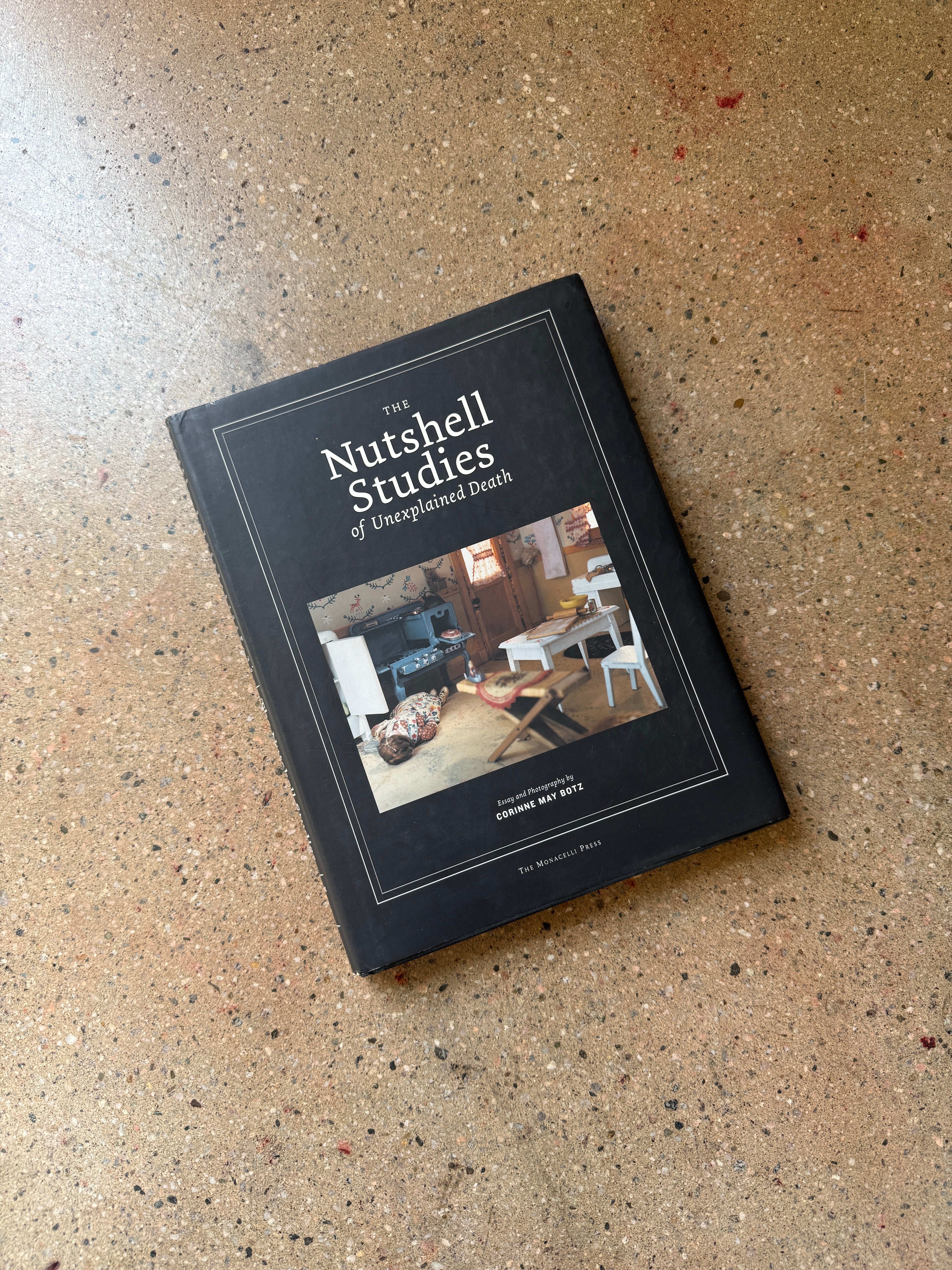 The Nutshell Studies of Unexplained Death by Corinne Botz