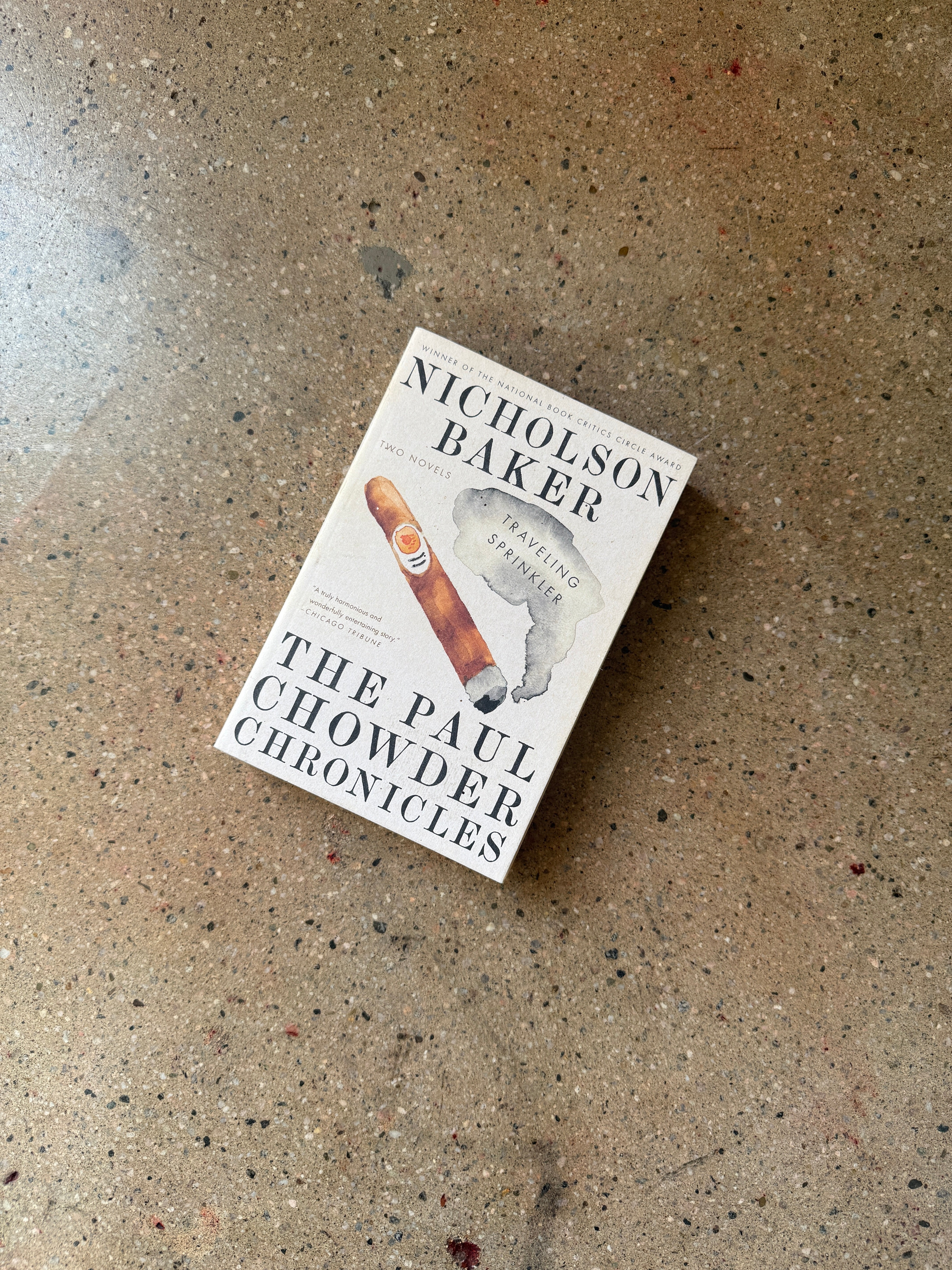 The Paul Chowder Chronicles / Traveling Sprinkler by Nicholson Baker
