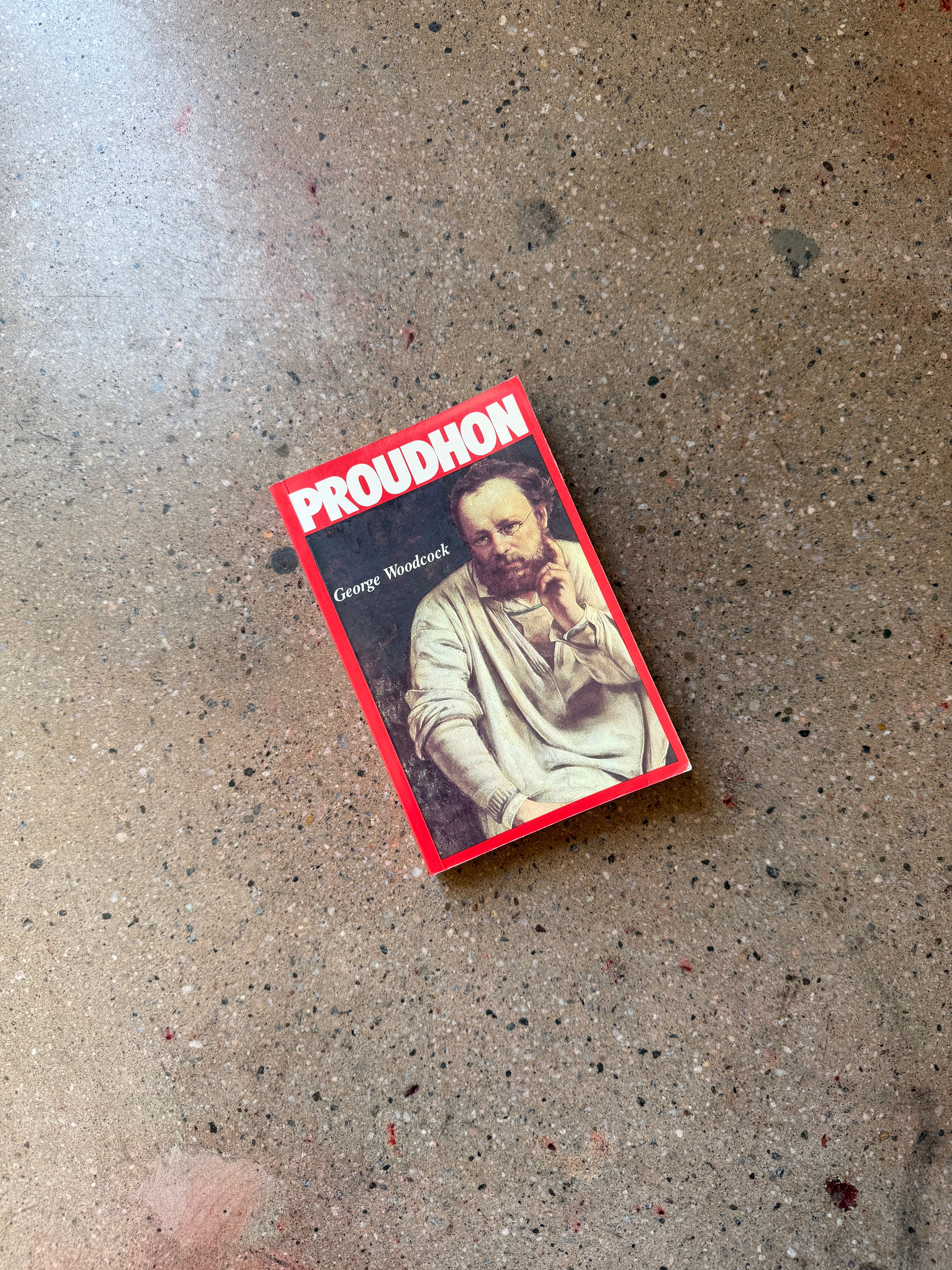 Pierre-Joseph Proudhon: A Biography by George Woodcock