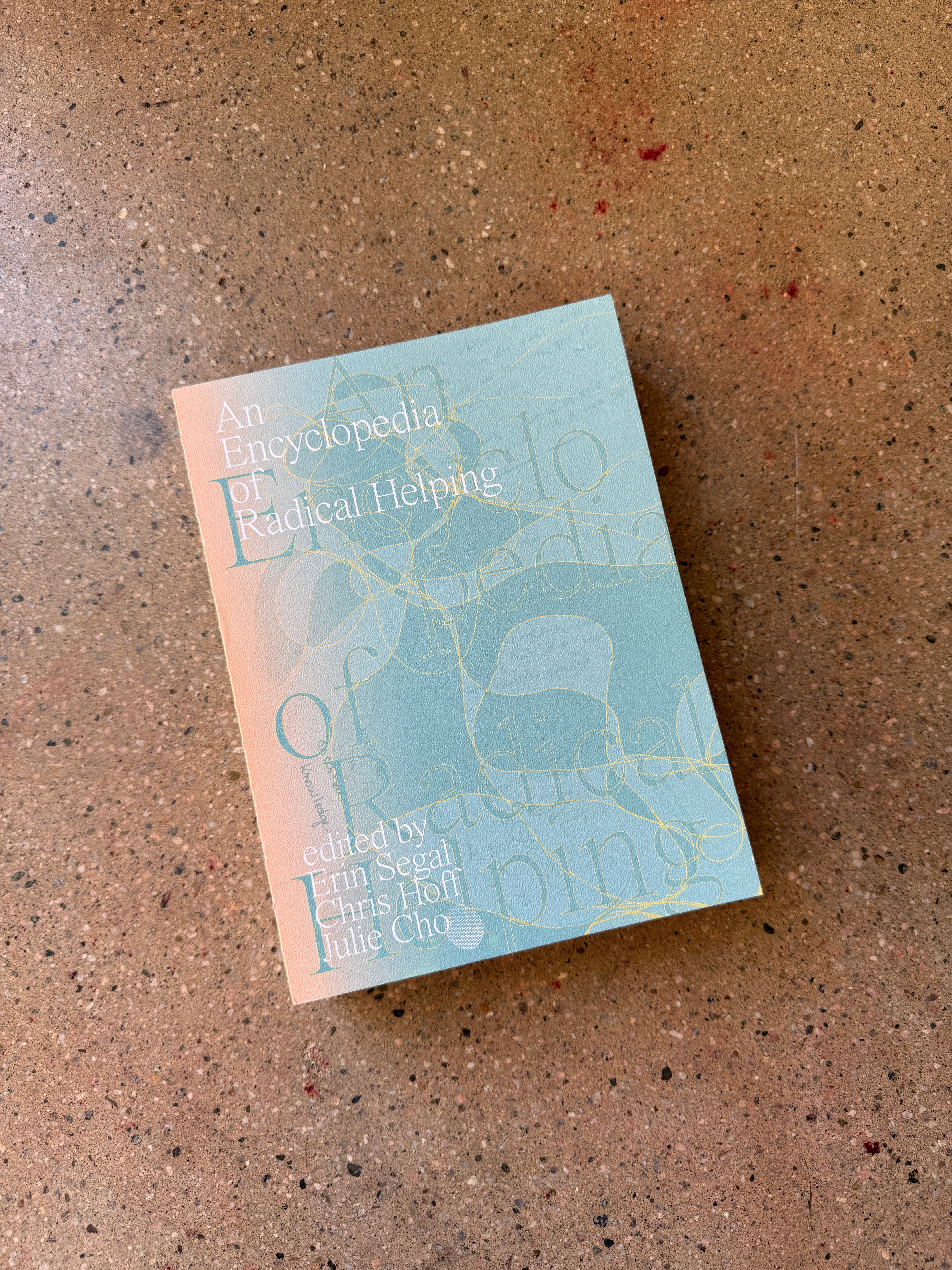 An Encyclopedia of Radical Helping edited by Erin Segal