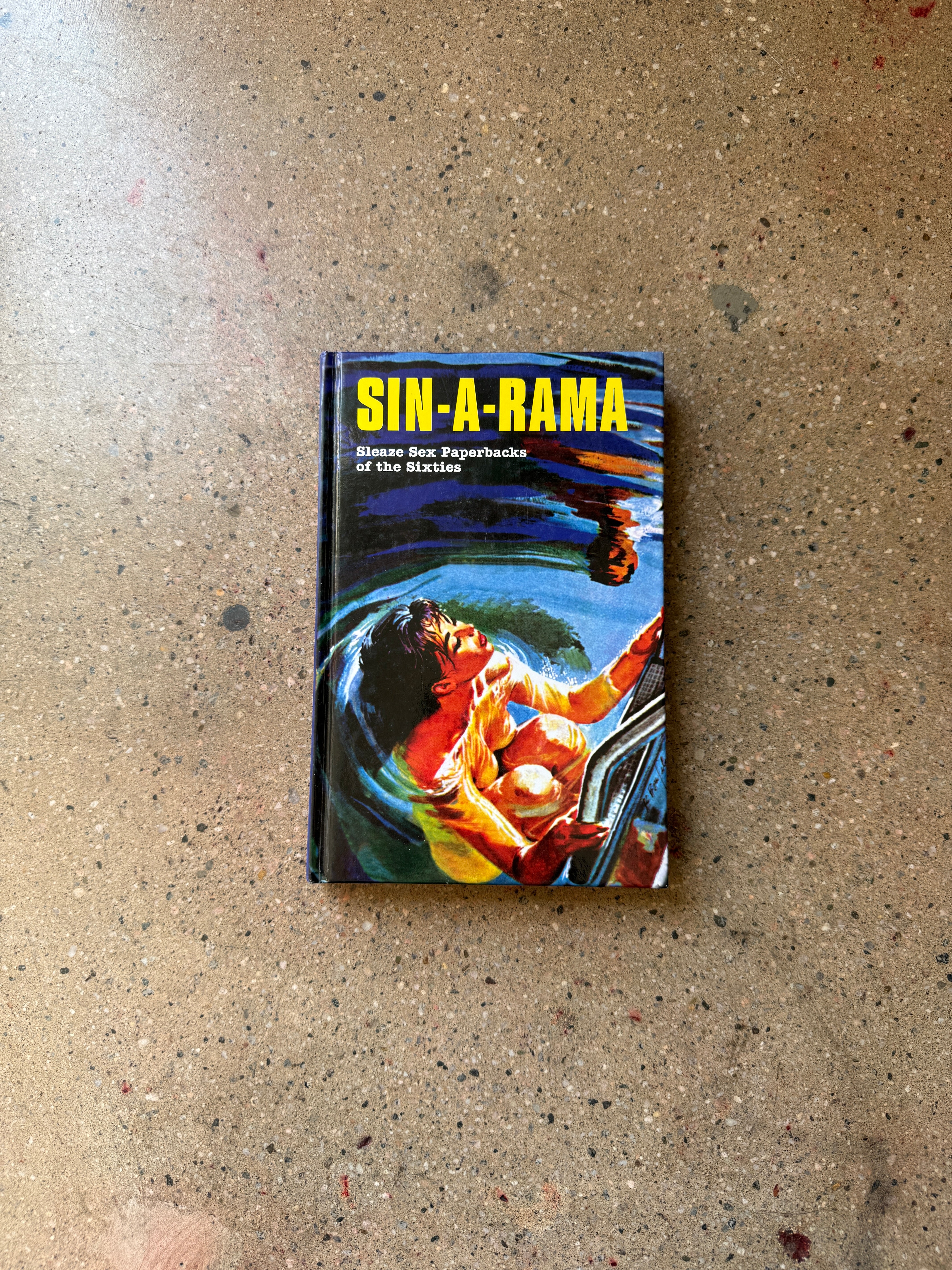 Sin-A-Rama: Sleaze Sex Paperbacks of the Sixties edited by Brittany A. Daley