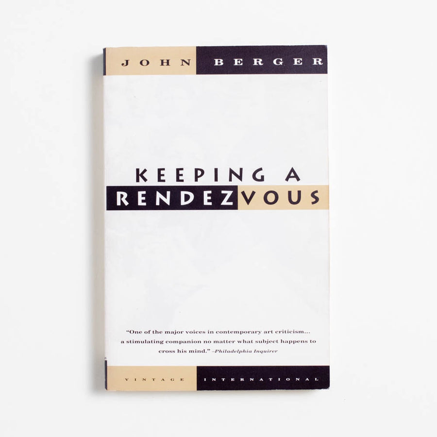 Keeping a Rendezvous (1st Vintage International Printing) by John Berger, Vintage International, Trade.  A Good Used Book is an Independent online bookstore selling New, Used and Vintage books based in Los Angeles, California. AAPI-Owned (Korean-American) Small Business. Free Shipping on orders $25+. Local Pickup available in Koreatown.  1991 1st Vintage International Printing Art 
