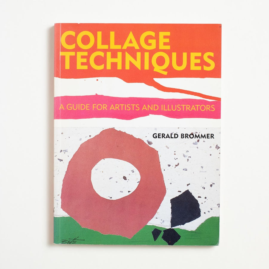 Collage Techniques: A Guide for Artist and Illustrators by Gerald Brommer, Watson-Guptill Publications, Large Trade Softcover from A GOOD USED BOOK.  1994 1st Printing Reference Crafts