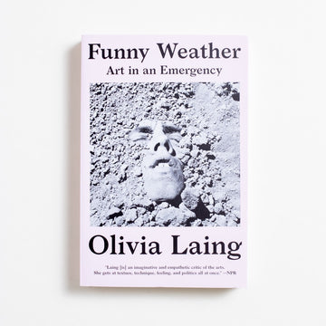 Funny Weather: Art in an Emergency (New Trade) by Olivia Laing