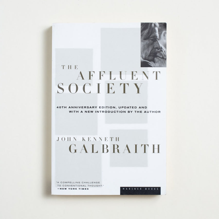 The Affluent Society by John Kenneth Galbraith, Mariner Books, Trade Softcover from A GOOD USED BOOK.  1998 7th Printing Culture Economics