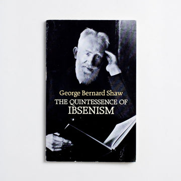 The Quintessence of Ibsenism by George Bernard Shaw, Dover Publications, Trade Softcover from A GOOD USED BOOK.  1994 No Stated Printing Reference Henrik Ibsen