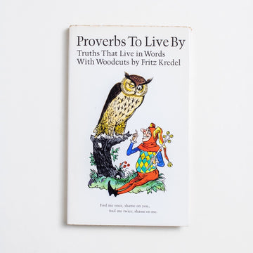 Proverbs to Live By by Fritz Kredel, Hallmark, Small Hardcover w. Dust Jacket from A GOOD USED BOOK. Truths That Live in Words
(With Woodcuts by Fritz Kredel) 1968 No Stated Printing Reference 