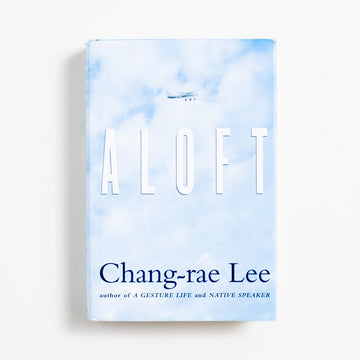 Aloft (Hardcover) by Chang-rae Lee, Riverhead Books, Hardcover w. Dust Jacket from A GOOD USED BOOK.  2004 1st Edition, 1st Printing Literature AAPI, Asian American Literature, Korean American