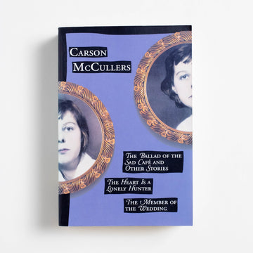 The Ballad of the Sad Cafe and Other Stories / The Heart is a Lonely Hunter / The Member of the Wedding (Trade) by Carson McCullers