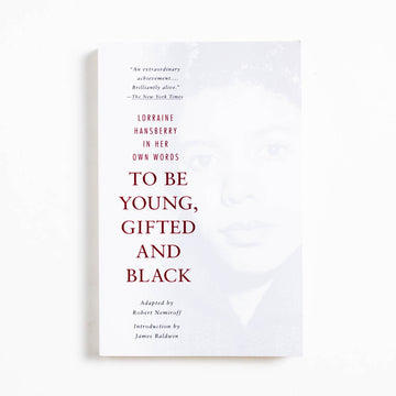To Be Young, Gifted and Black: Lorraine Hansberry in Her Own Words (Trade) by Robert B. Nemiroff