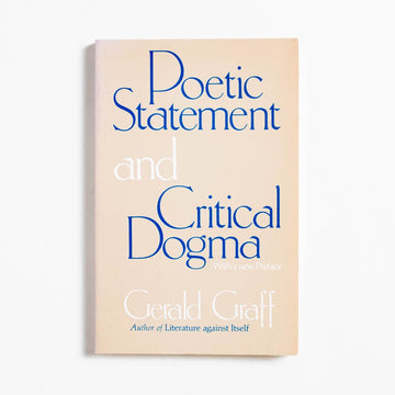 Poetic Statement and Critical Dogma (Trade) by Gerald Graff, University of Chicago Press, Trade.  A Good Used Book is an Independent online bookstore selling New, Used and Vintage books based in Los Angeles, California. AAPI-Owned (Korean-American) Small Business. Free Shipping on orders $25+. Local Pickup available in Koreatown.  1980 Trade Reference Literary Criticism