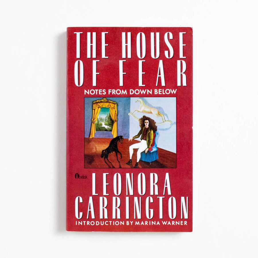 The House of Fear: Notes From Down Below (1st Edition) by Leonora Carrington