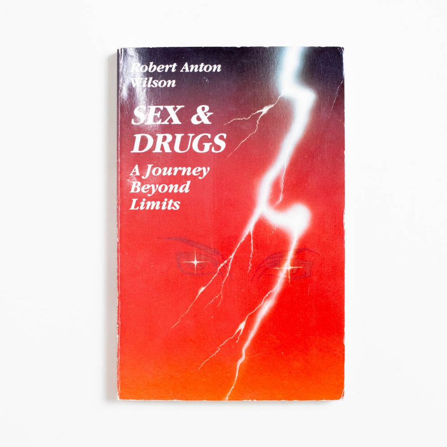 Sex & Drugs: A Journey Beyond Limits (Trade) by Robert Anton Wilson