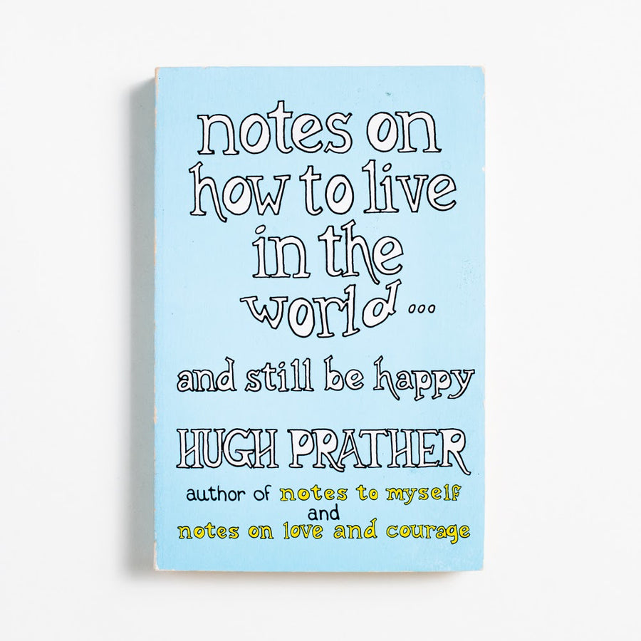 Notes on How to Live in the World... and Still Be Happy (Trade) by Hugh Prather