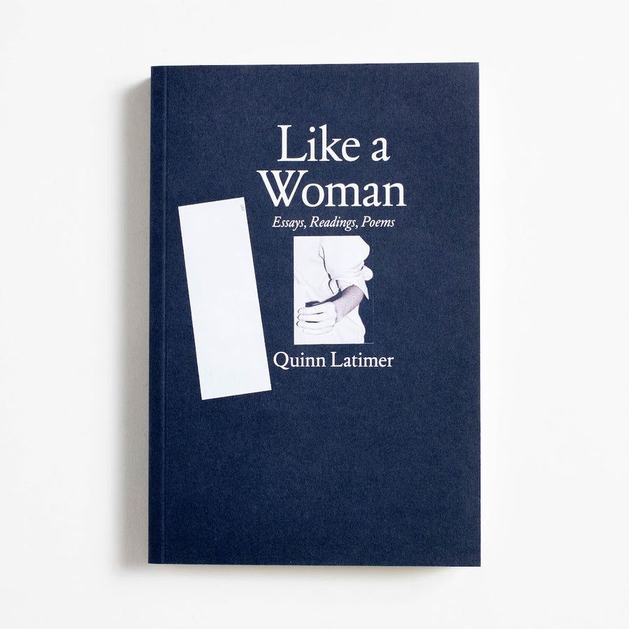 Like a Woman: Essays, Readings, Poems (Trade) by Quinn Latimer, Sternberg Press, Trade. A poet and critic from California, Quinn Latimer
collected readings and writings here that move
with her - from home to Southern Europe - and
without her... and with us and without us too. A Good Used Book is an Independent online bookstore selling New, Used and Vintage books based in Los Angeles, California. AAPI-Owned (Korean-American) Small Business. Free Shipping on orders $40+. 2017 Trade Literature Poetry, Identity