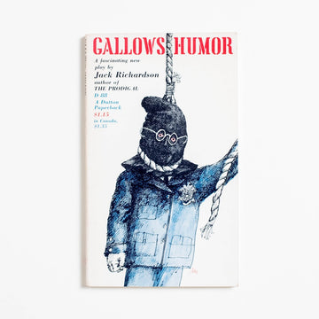 Gallows Humor (E.P. Dutton) by Jack Richardson, E.P. Dutton, Paperback.  A Good Used Book is an Independent online bookstore selling New, Used and Vintage books based in Los Angeles, California. AAPI-Owned (Korean-American) Small Business. Free Shipping on orders $40+. 1961 E.P. Dutton Literature 