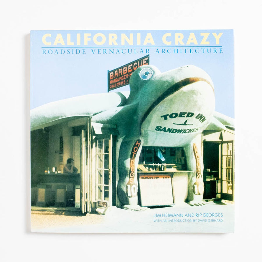 California Crazy: Roadside Vernacular Architecture (Trade) by Jim Heimann