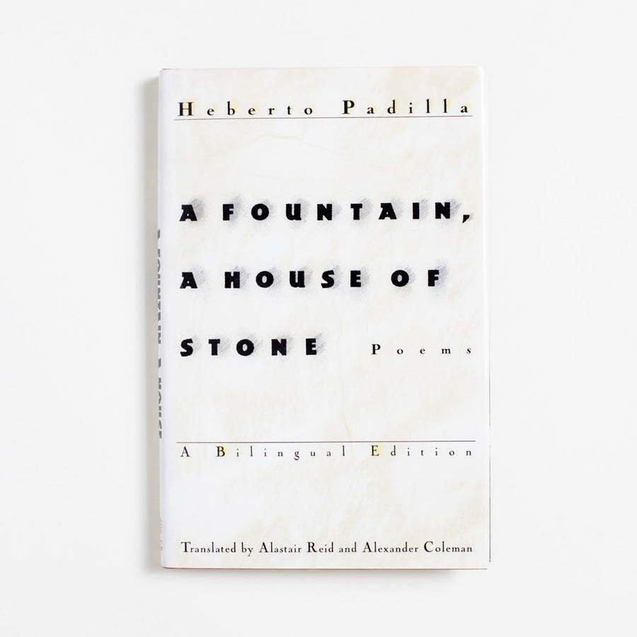 A Fountain, A House of Stone (A Bilingual Edition) (1st Edition) by Heberto Padilla