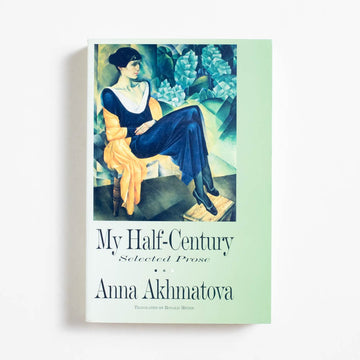 My Half-Century: Selected Prose (Trade) by Anna Akhmatova
