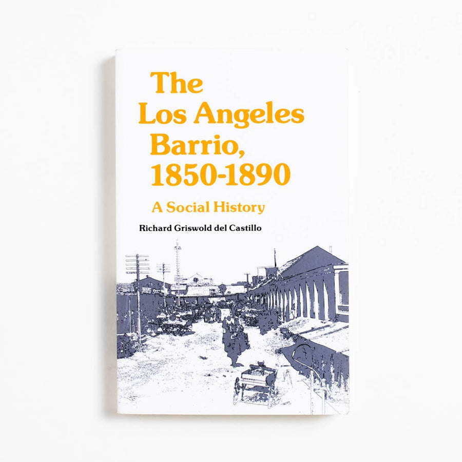The Los Angeles Barrio, 1850-1890 (Trade) by Richard Griswold del Castillo, University of California Press, Trade.  A Good Used Book is an Independent online bookstore selling New, Used and Vintage books based in Los Angeles, California. AAPI-Owned (Korean-American) Small Business. Free Shipping on orders $25+. Local Pickup available in Koreatown.  1982 Trade Non-Fiction Mexican American