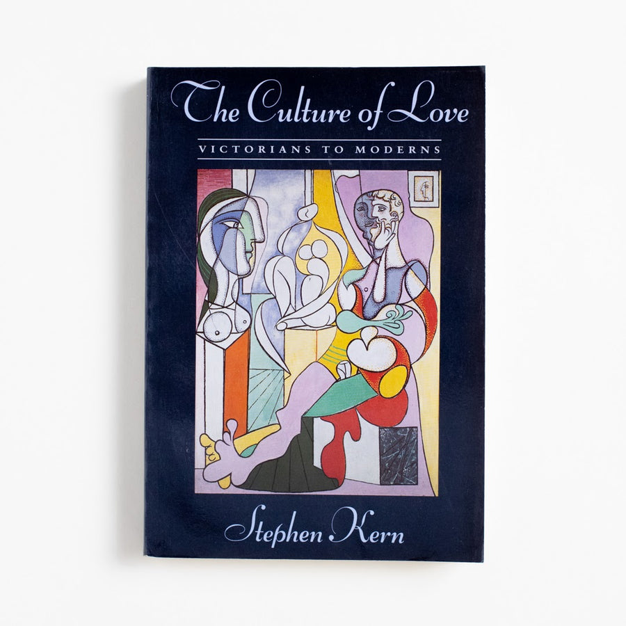 The Culture of Love: Victorians to Moderns (2nd Printing) by Stephen Kern