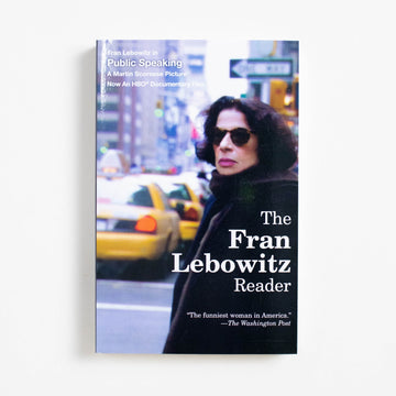The Fran Lebowitz Reader (Trade) by Fran Lebowitz, Vintage, Trade. An originator of the comic essay, you might know 
Fran Lebowitz as 