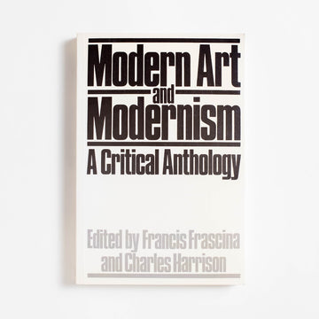 Modern Art and Modernism: A Critical Anthology (1st Edition) edited by Francis Frascina, Harper & Row, Trade.  A Good Used Book is an Independent online bookstore selling New, Used and Vintage books based in Los Angeles, California. AAPI-Owned (Korean-American) Small Business. Free Shipping on orders $25+. Local Pickup available in Koreatown.  1986 1st Edition Art 