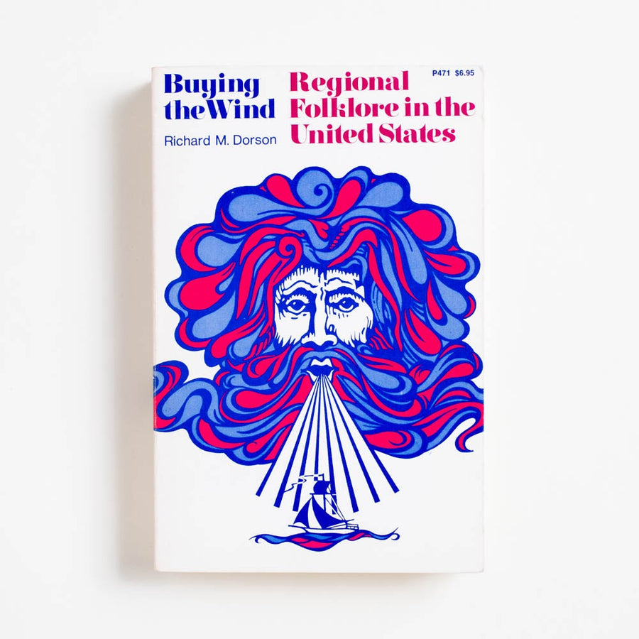 Buying the Wind: Regional Folklore in the United States (Trade) by Richard M. Dorson