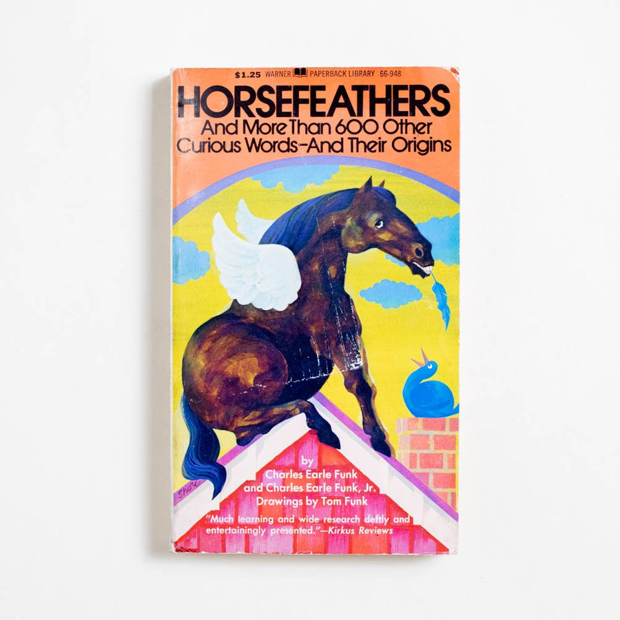 Horsefeathers: And More Than 600 Other Curious Words And Their Origins (1st Warner Printing) by Charles Earle Funk, Warner Books, Paperback.  A Good Used Book is an Independent online bookstore selling New, Used and Vintage books based in Los Angeles, California. AAPI-Owned (Korean-American) Small Business. Free Shipping on orders $25+. Local Pickup available in Koreatown.  1972 1st Warner Printing Reference 
