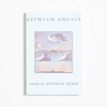 Between Angels: Poems (Trade) by Stephen Dunn, W.W. Norton & Company, Trade. As the Poetry Foundation describes it, Stephen Dunn’s
poetry 