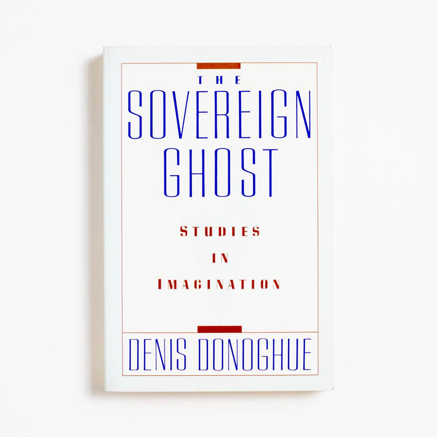 The Sovereign Ghost: Studies in Imagination (1st Printing) by Denis Donoghue, The Ecco Press, Trade.  A Good Used Book is an Independent online bookstore selling New, Used and Vintage books based in Los Angeles, California. AAPI-Owned (Korean-American) Small Business. Free Shipping on orders $25+. Local Pickup available in Koreatown.  1990 1st Printing Non-Fiction 