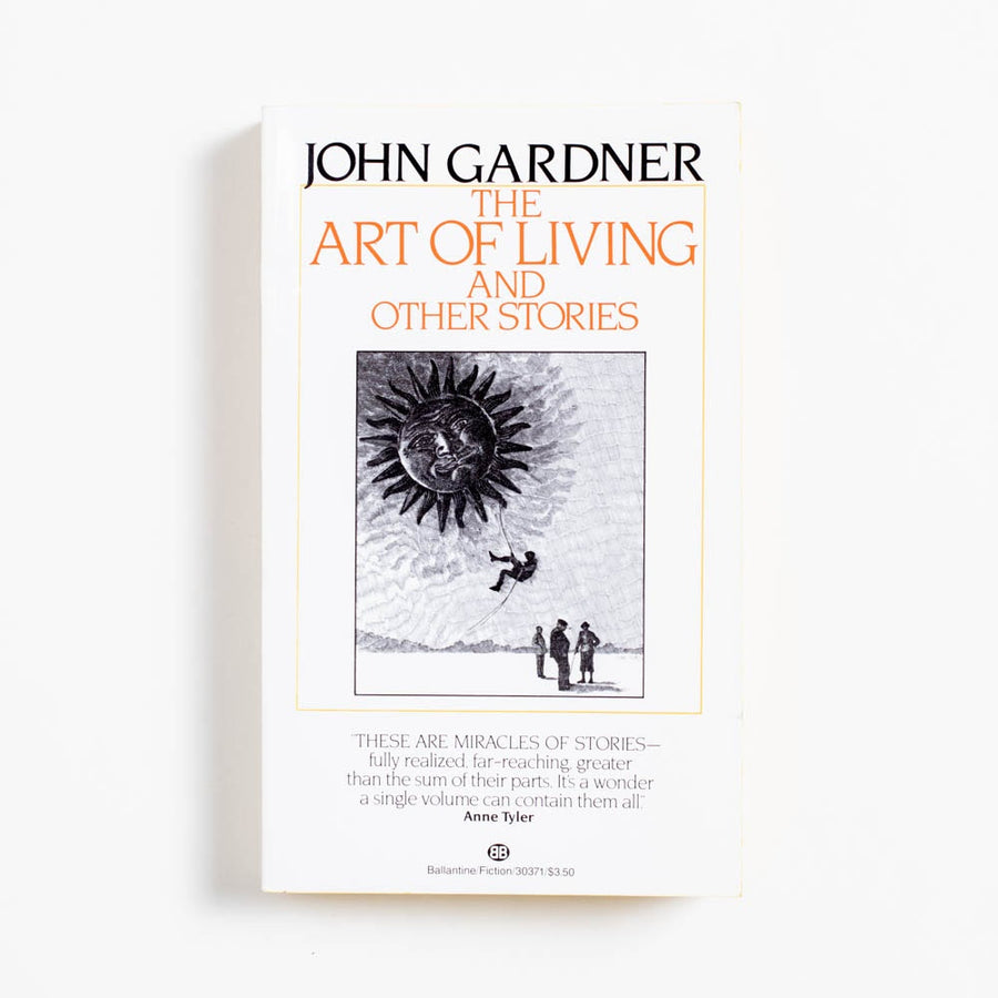 The Art of Living and Other Stories (Paperback) by John Gardner, Ballantine Books, Paperback.  A Good Used Book is an Independent online bookstore selling New, Used and Vintage books based in Los Angeles, California. AAPI-Owned (Korean-American) Small Business. Free Shipping on orders $25+. Local Pickup available in Koreatown.  1983 Paperback Literature 