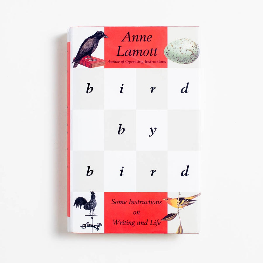 Bird by Bird: Some Instructions on Writing and Life (1st Edition, 1st Printing) by Anne Lamott